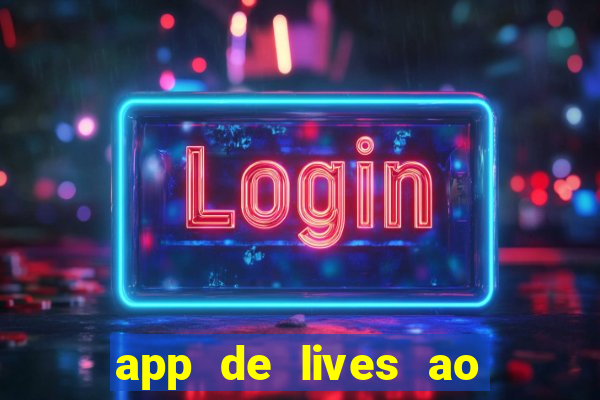 app de lives ao vivo 18